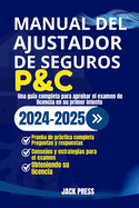 Manual del Ajustador de Seguros P&c: Una gu?a completa para aprobar el examen de licencia en su primer intento