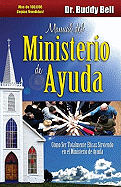 Manual del Ministerio de Ayuda: Como Ser Totalmente Eficaz Sirviendo en el Ministerio de Ayuda