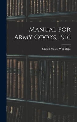 Manual for Army Cooks, 1916 - United States War Dept (Creator)