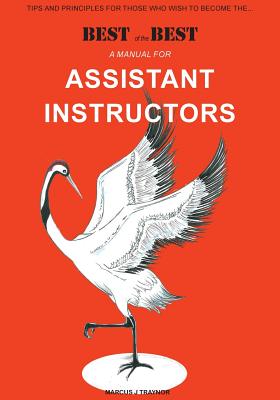 Manual for Assistant Instructor's - Parent, Sarah Jayne (Editor), and Traynor, Marcus James