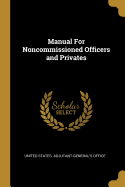 Manual For Noncommissioned Officers and Privates