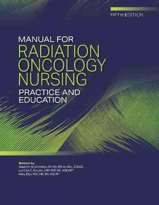 Manual for Radiation Oncology Nursing Practice and Education - McQuestion, Maurene, and Drapek, Lorraine C, and Witt, Mary Ellyn