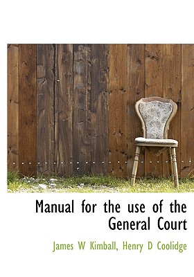 Manual for the Use of the General Court - Kimball, James W, and Coolidge, Henry D