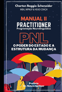 Manual II - Practitioner em Programa??o Neurolingu?stica: O Poder do Estado e a Estrutura da Mudan?a