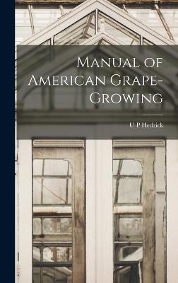 Manual of American Grape-growing - Hedrick, U P