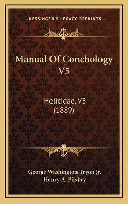 Manual of Conchology V5: Helicidae, V3 (1889) - Tryon, George Washington, Jr., and Pilsbry, Henry A