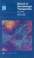 Manual of Dermatologic Therapeutics: With Essentials of Diagnosis - Arndt, Kenneth A, Dr., and Bowers, Kathryn E, MD, and Alam, Murad, Dr., MD