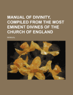 Manual of Divinity, Compiled from the Most Eminent Divines of the Church of England