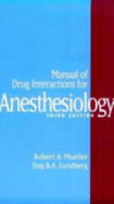 Manual of Drug Interactions for Anesthesiology - Mueller, Robert A, MD, PhD, MB, Bs, BSC, Frcp, and Lundberg, Dag B a, MD, PhD