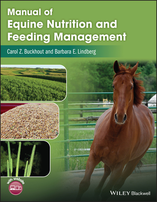 Manual of Equine Nutrition and Feeding Management - Buckhout, Carol Z., and Lindberg, Barbara E.