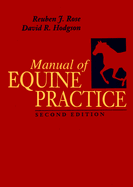 Manual of Equine Practice - Rose, Reuben J, PhD, Frcvs, and Hodgson, David R, PhD, FACSM