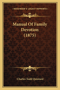 Manual Of Family Devotion (1875)