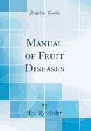 Manual of Fruit Diseases (Classic Reprint)