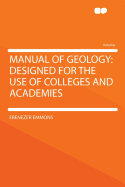 Manual of Geology: Designed for the Use of Colleges and Academies