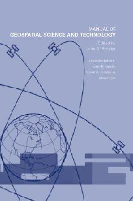 Manual of Geospatial Science and Technology - Bossler, John D (Editor), and Jensen, John R (Editor), and McMaster, Robert B (Editor)