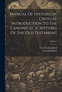 Manual Of Historico-critical Introduction To The Canonical Scriptures Of The Old Testament; Volume 1