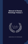 Manual of Human Histology Volume 1