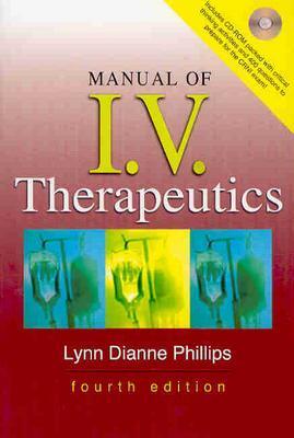 Manual of I.V. Therapeutics - Phillips, Lynn Dianne, RN, MSN, CRNI, and Phillips, Robin, Esq