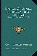 Manual Of Mental An Physical Tests, Part Two: Complex Processes (1915)