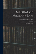 Manual of Military Law: War Office, 1907