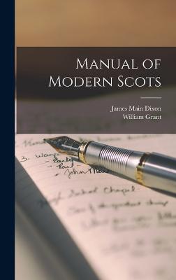 Manual of Modern Scots - Dixon, James Main, and Grant, William