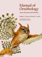 Manual of Ornithology: Avian Structure and Function - Proctor, Noble S, and Lynch, Patrick, PH.D., and Lynch, Patrick J, Mr.