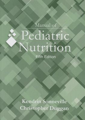 Manual of Pediatric Nutrition - Sonneville, Kendrin, and Duggan, Christopher, MD