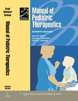 Manual of Pediatric Therapeutics - Wolfsdorf, Joseph I, MB, Bch, and Greenes, David S, MD
