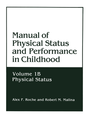 Manual of Physical Status and Performance in Childhood: Volume 1b: Physical Status - Roche, Alex F, and Malina, Robert M