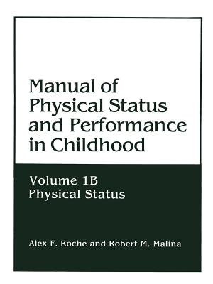 Manual of Physical Status and Performance in Childhood: Volume 1b: Physical Status - Roche, Alex F, and Malina, Robert M