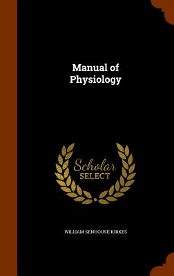 Manual of Physiology - Kirkes, William Senhouse