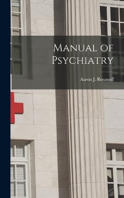 Manual of Psychiatry - Rosanoff, Aaron J