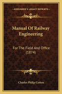 Manual of Railway Engineering: For the Field and Office (1874)