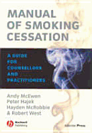 Manual of Smoking Cessation: A Guide for Counsellors and Practitioners - McEwen, Andy, and Hajek, Peter, and McRobbie, Hayden