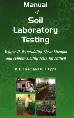 Manual of Soil Laboratory Testing: Permeability, Shear Strength and Compressibility Tests - Head, K. H., and Keeton, Peter