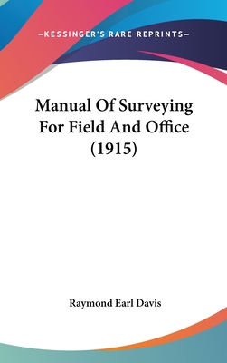 Manual of Surveying for Field and Office (1915) - Davis, Raymond Earl