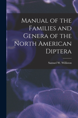 Manual of the Families and Genera of the North American Diptera [microform] - Williston, Samuel W (Samuel Wendell) (Creator)