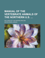 Manual of the Vertebrate Animals of the Northern U.S. ... Inclusive of the Marine Species