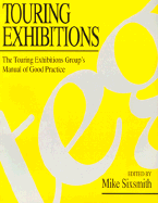 Manual of Touring Exhibitions: The Touring Exhibitios Group's Manual of Good Practice - Butterworth, Architecture, and Sixsmith, Mike (Editor)