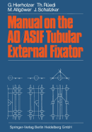 Manual on the AO/ASIF Tubular External Fixator - Hierholzer, G., and Redi, T., and Allgwer, M.