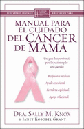 Manual Para el Cuidado del Cancer de Mama: Una Guia de Supervivencia Para los Pacientes y los Seres Queridos