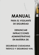 Manual Para El Vigilante de Seguridad Denunciar Infracciones Administrativas En Materia de: Seguridad Ciudadana Trfico Y Seguridad Vial
