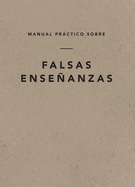 Manual Prctico Sobre Falsas Enseanzas, Spanish Edition