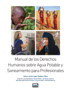 Manual Sobre los Derechos Humanos al Agua Potable y Saneamiento para Profesionales