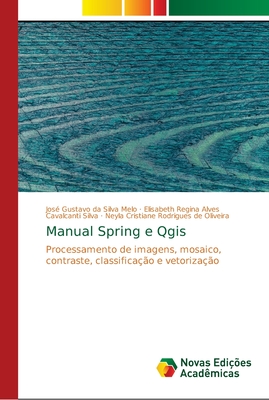 Manual Spring e Qgis - Da Silva Melo, Jos? Gustavo, and Alves Cavalcanti Silva, Elisabeth Regina, and Rodrigues de Oliveira, Neyla Cristiane