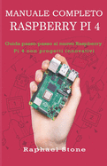 Manuale Completo Raspberry Pi 4: Guida passo-passo al nuovo Raspberry Pi 4 con progetti innovativi