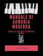 Manuale di Armonia Moderna Capire e Scrivere la Musica: Capire e Scrivere la Musica