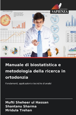 Manuale di biostatistica e metodologia della ricerca in ortodonzia - Sheheer Ul Hassan, Mufti, and Sharma, Shantanu, and Trehan, Mridula