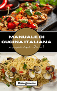 Manuale di cucina italiana per principianti ed esperti