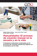 Manualidades: El proceso de creaci?n manual en la escuela y en la vida